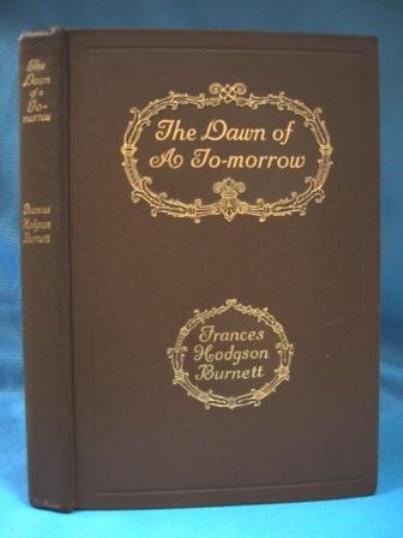 THE DAWN OF A TO-MORROW (1906) - Burnett, Frances Hodgson