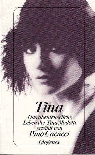 Tina. Das abenteuerliche Leben der Tina Modotti. Aus dem Italienischen von Karin Krieger. - Cacucci, Pino