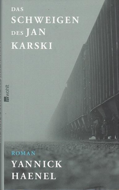 Das Schweigen des Jan Karski. Roman. Aus dem Französischen von Claudia Steinitz. - Haenel, Yannick
