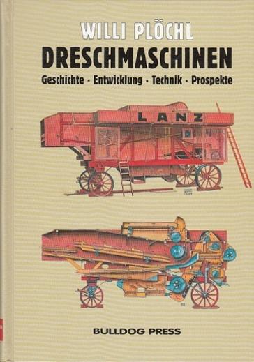 Dreschmaschinen. Geschichte, Entwicklung, Technik, Prospekte