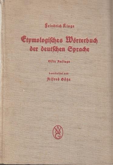 Etymologisches Wörterbuch der deutschen Sprache. - Kluge, Friedrich und Alfred Götze