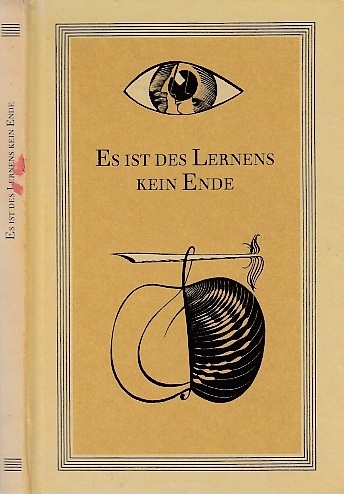 Es ist des Lernens kein Ende : : Spruchweisheiten von Rubert Schumann : Ausgewählt und mit einem Nachwort versehen von Hans-Herbert Fehske und Dieter Kirchhöfer :