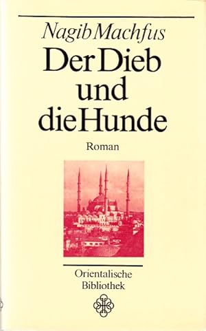 Der Dieb und die Hunde. Roman. Aus dem Arabischen von Doris Erpenbeck.