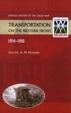 Transportation on the Western Front 1914-18. OFFICIAL: Colonel AM Henniker