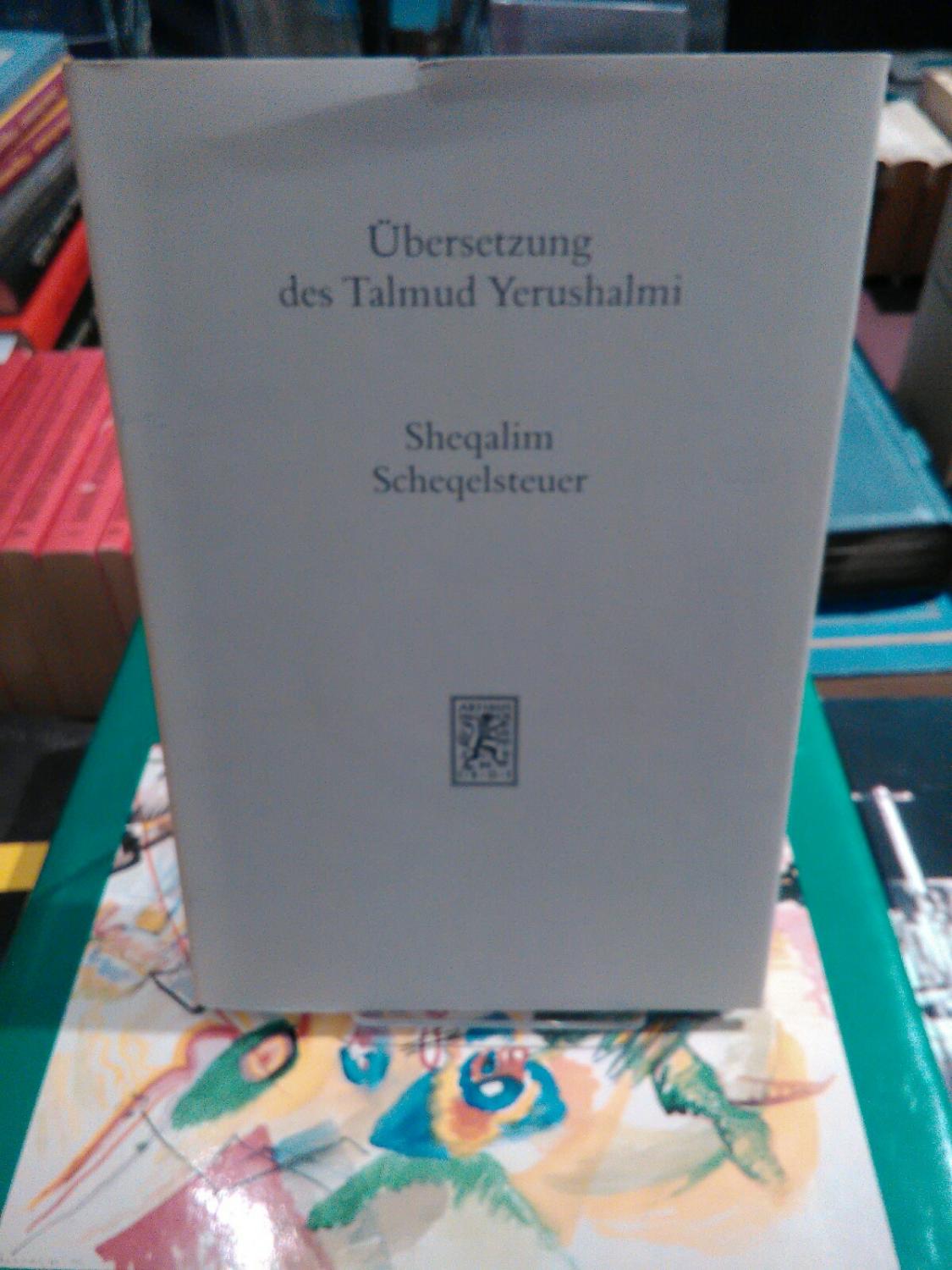 Übersetzung des Talmud Yerushalmi. Band II/5: Sheqalim - Sheqelsteuer. - Hüttenmeister, Frowald