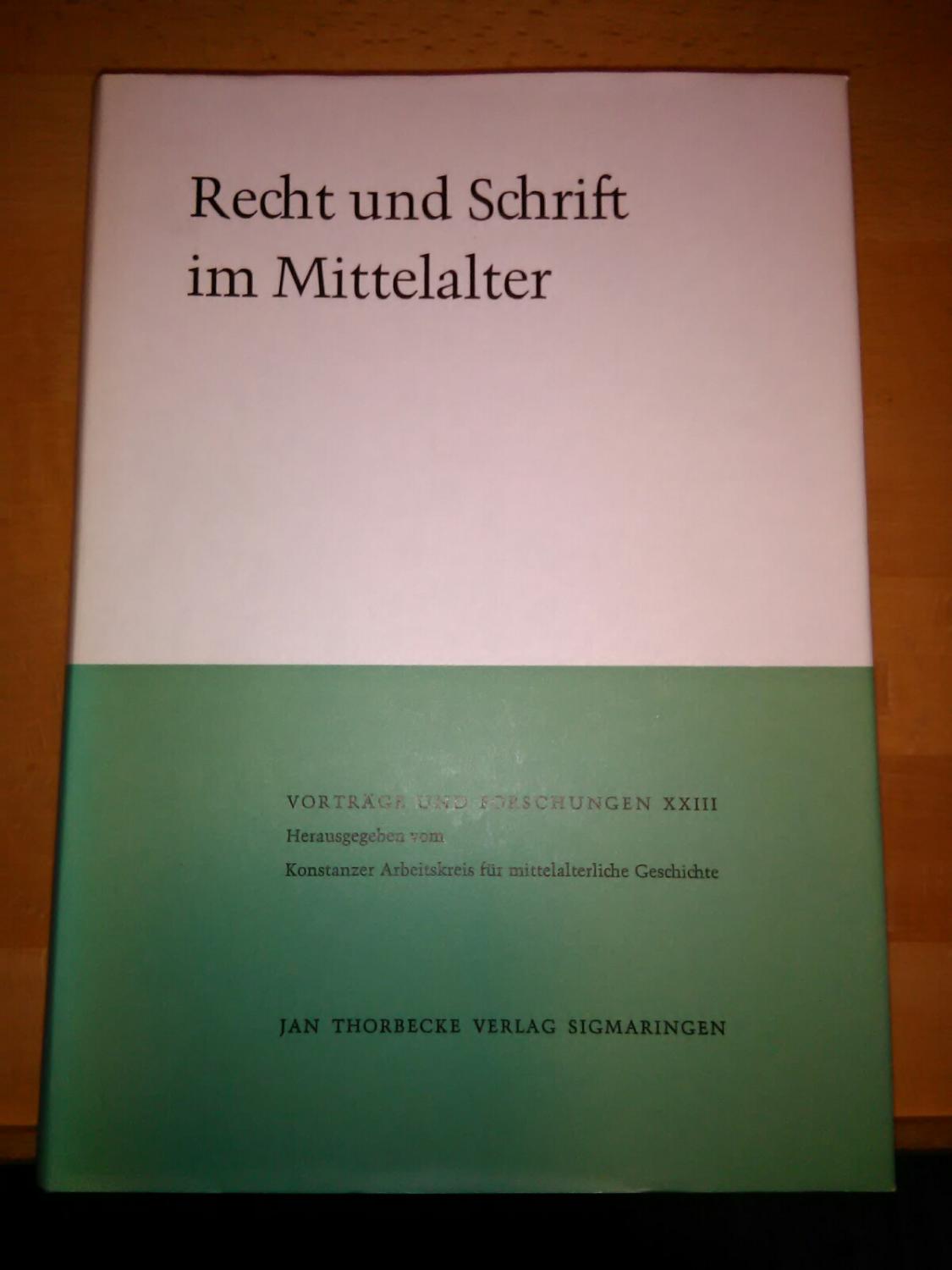 Recht und Schrift im Mittelalter (Vorträge und Forschungen - Tagungsbände, Band 23)