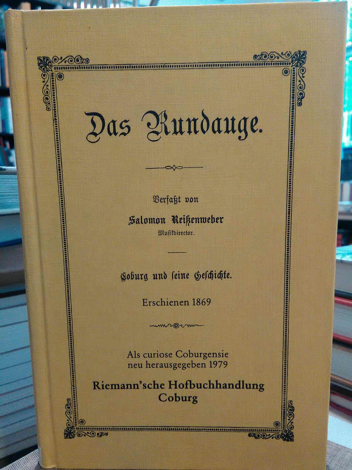 Das Rundauge. Coburg und seine Geschichte. - Reißenweber, Salomon