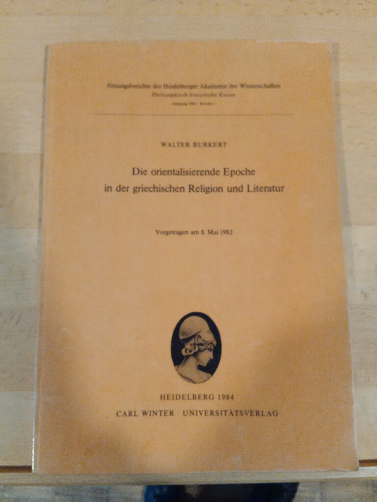 Die orientalisierende Epoche in der griechischen Religion und Literatur. (1984/1)