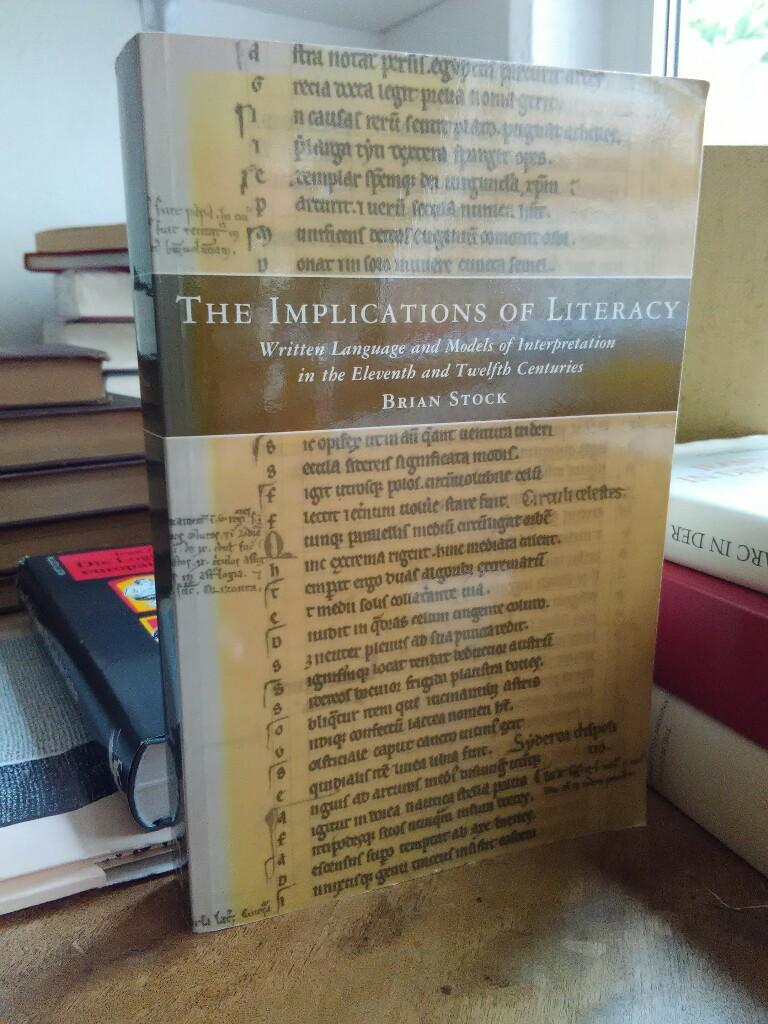 The Implication of Literacy. Written Language and Models of Interpretation in the Eleventh and Twelth Centuries. - Stock, Brian