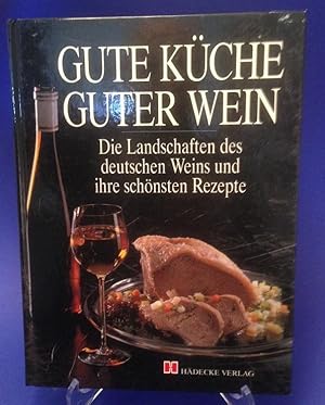 Gute Küche, guter Wein : d. Landschaften d. dt. Weins u. ihre schönsten Rezepte. hrsg. von Ulrich...