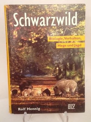 Schwarzwild : Biologie, Verhalten, Hege und Jagd.