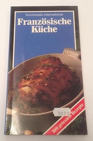 Französische Küche 100 getestete Rezepte Kochstudio International