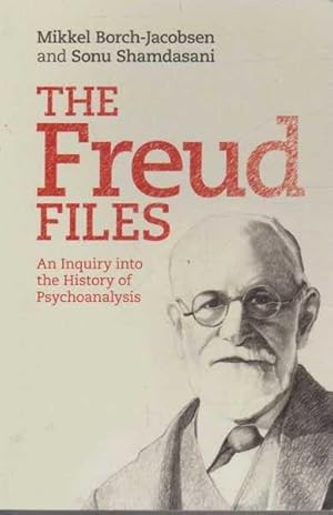 The Freud Files - An Inquiry into the History of Psychoanalysis