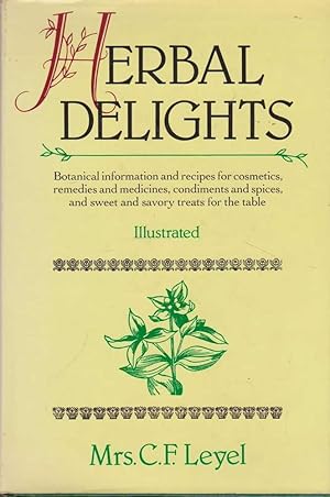 Herbal Delights: Botanical Information and Recipes for Cosmetics, remedies and Medicines, Condime...