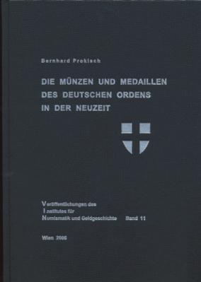 Die Münzen und Medaillen des Deutschen Ordens in der Neuzeit. VING, Band 11. - Prokisch, Bernhard