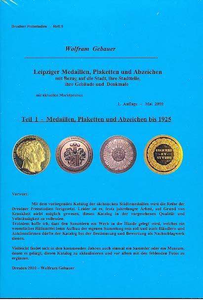 Leipziger Medaillen, Plaketten und Abzeichen mit Bezug auf die Stadt, ihre Stadtteile, ihre Gebäude und Denkmale (mit aktuellen Marktpreisen), Teil 1 + 2. - Gebauer,Wolfram