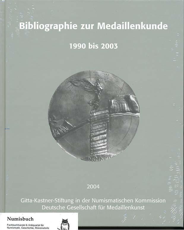 Bibliographie zur Medaillenkunde: Schrifttum Deutschlands und Österreichs 1990 bis 2003