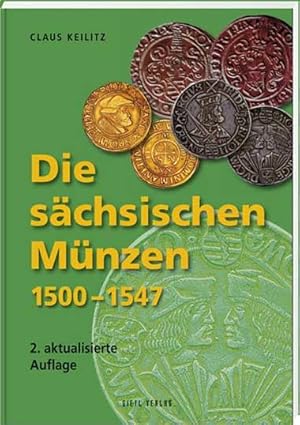 Die sächsischen Münzen 1500 - 1547. Typenkatalog unter Einbeziehung der Goldgulden und Schreckenb...