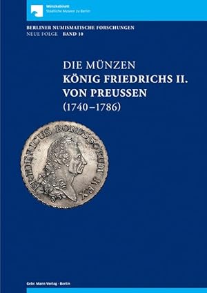 Die Münzen König Friedrichs II. von Preußen. (Auf der Grundlage der Sammlung des Berliner Münzkab...