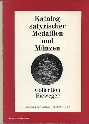 Katalog satyrischer Medaillen & Münzen: Collection Fieweger. (aus dem Nachlaß des 1883 verstorben...