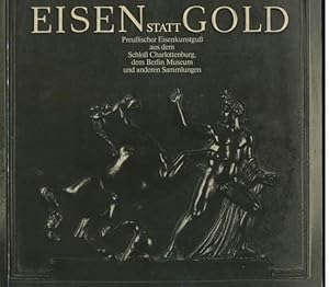 Eisen statt Gold: Preussischer Eisenkunstguss aus dem Schloss Charlottenburg, dem Berlin Museum u...