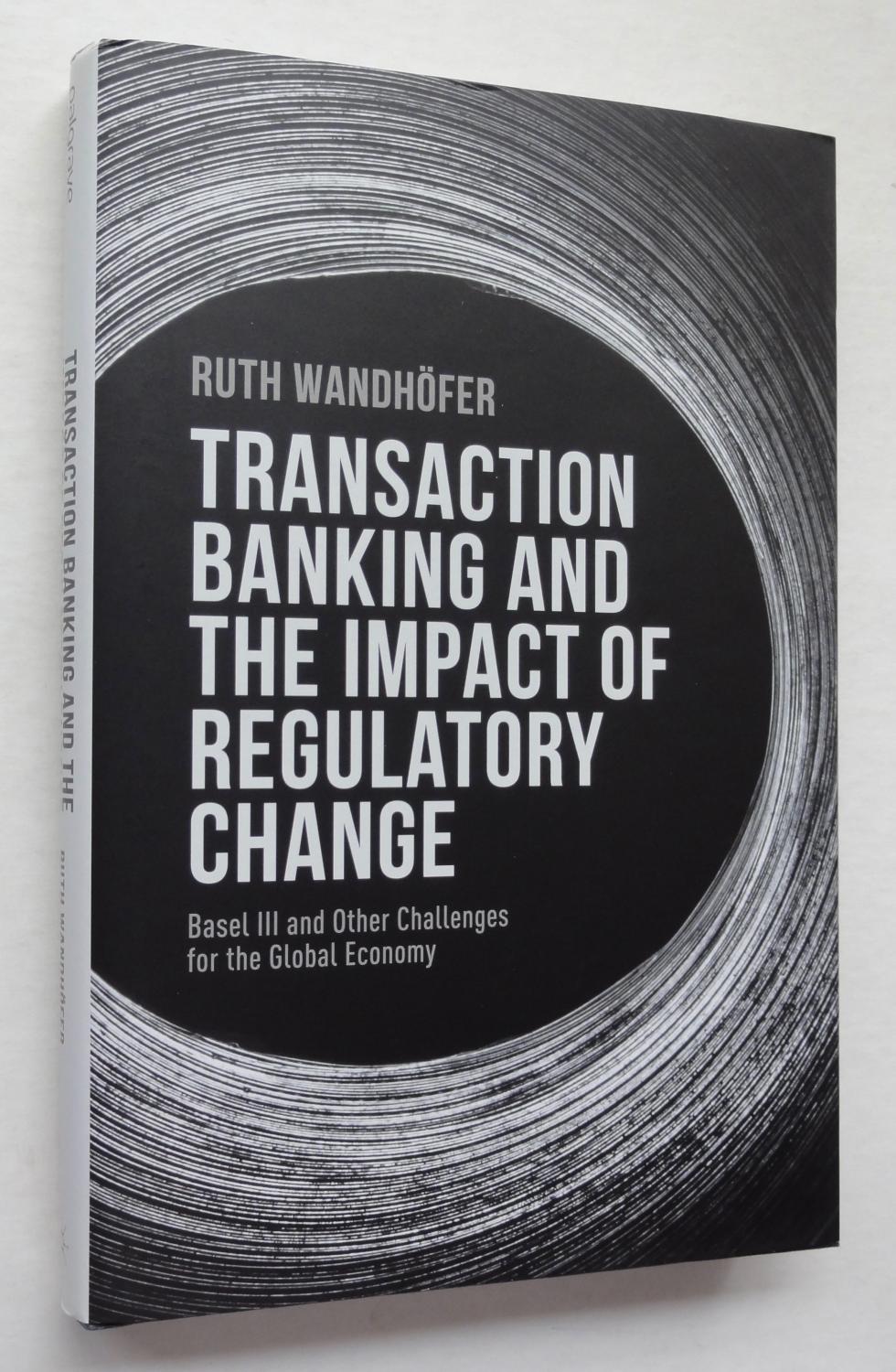 Transaction Banking And The Impact Of Regulatory Change Basel Iii And Other Challenges For The
