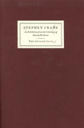 STEPHEN CRANE. AN EXHIBITION FROM THE COLLECTION OF STANLEY WERTHEIM - Wertheim, Stanley