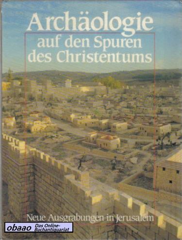 Archäologie auf den Spuren des Christentums. Neue Ausgrabungen in Jerusalem