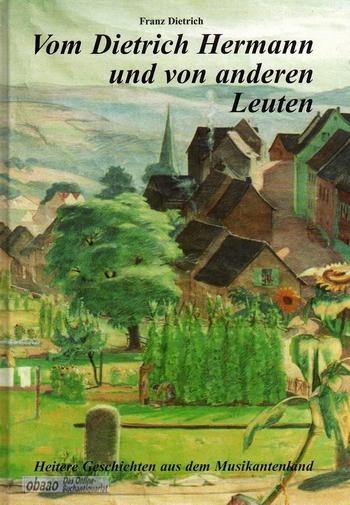 Vom Dietrich Hermann und von anderen Leuten : heitere Geschichten aus dem Musikantenland.