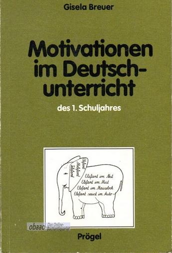 Motivationen im Deutschunterricht des 1. Schuljahres - Gisela Breuer