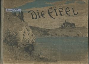 Die Eifel. Eine Auswahl hervorragender Landschafts- und Stimmungsbilder aus der Eifel