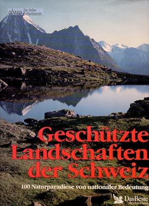 Geschützte Landschaften der Schweiz. 100 Naturparadiese von nationaler Bedeutung