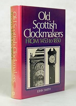 Old Scottish clockmakers from 1453 to 1850