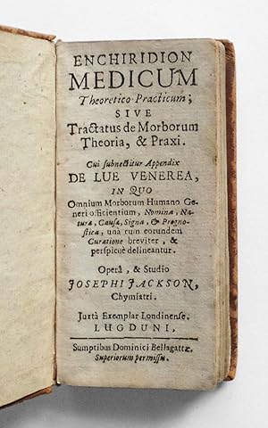 Enchiridion Medicum Theoretico-Practicum; sive Tractatus de Morborum Theoria, & Praxi. Cui subnec...