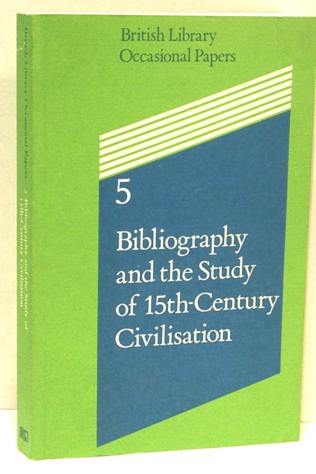 Bibliography and the Study of 15th-Century Civilisation. Papers Presented At a Colloguium At the British Library 25-28 September 1984. (British Library Occasional Papers 5) - Hellinga, Lotte; Goldfinch, John (editors)