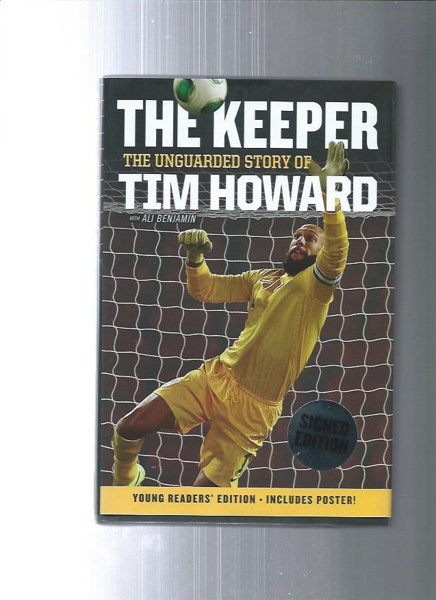 The Keeper The Unguarded Story of Tim Howard Young Readers Edition