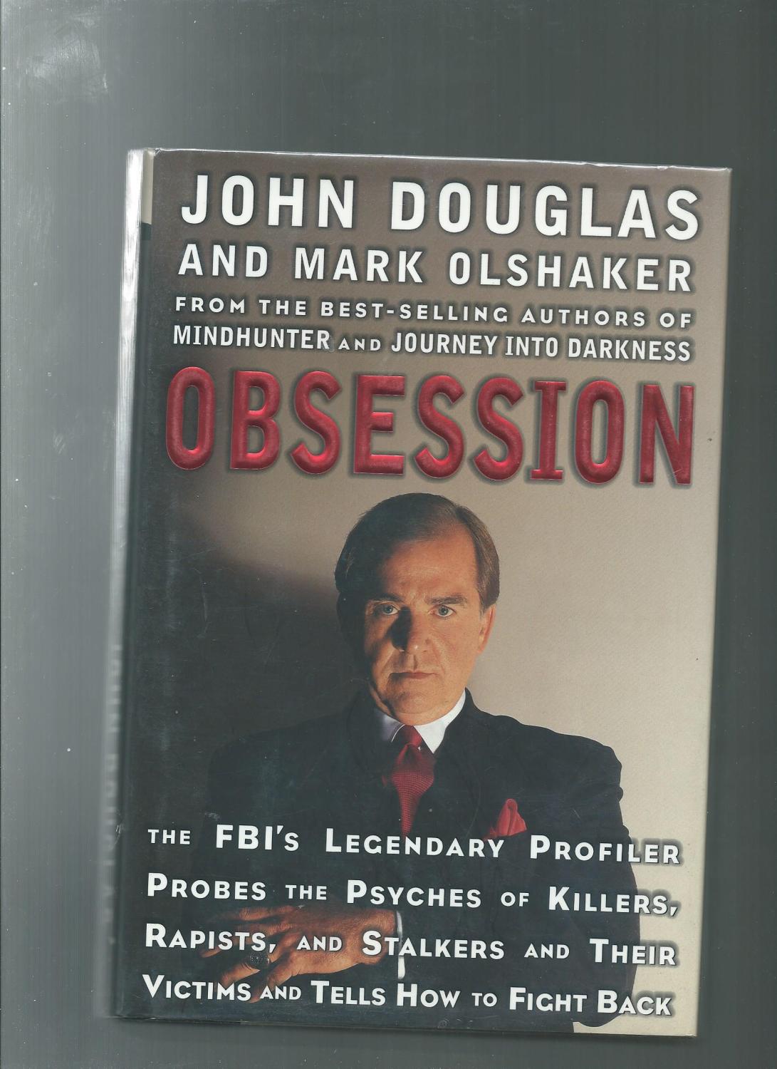 The Fbis Legendary Profiler Probes the Psyches of Killers Obsession Rapists and Stalkers and Their Victims and Tells How to Fight Back