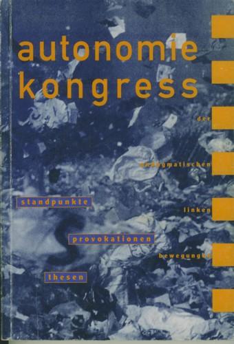 der undogmatischen Linken Bewegungen. Standpunkte - Provokationen - Thesen. - Autonomiekongress