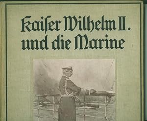 Kaiser Wilhelm II. und die Marine. Text von Admiralsrat Georg Wislicenus.