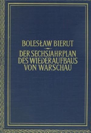 Der Sechsjahresplan des Wiederaufbaus von Warschau. Graphische Ausstattung, Diagramme, Pläne und ...