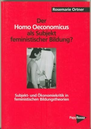 Der Homo Oeconomicus als Subjekt feministischer Bildung? Subjekt und Ökonomiekritik in feministis...