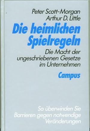 Die heimlichen Spielregeln. Die Macht der ungeschriebenen Gesetze im Unternehmen. Aus dem Englisc...