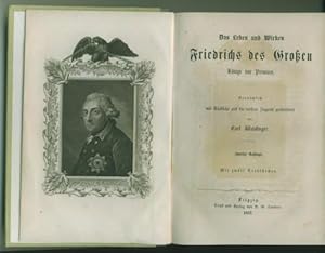 Das Leben und Wirken Friedrichs des Grossen, Königs von Preußen. Vornämlich mit Rücksicht auf die...