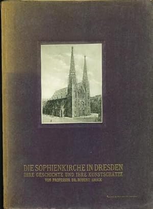 Die Sophienkirche in Dresden. Ihre Geschichte und ihre Kunstschätze. Mit vierundsechzig Lichtdruc...