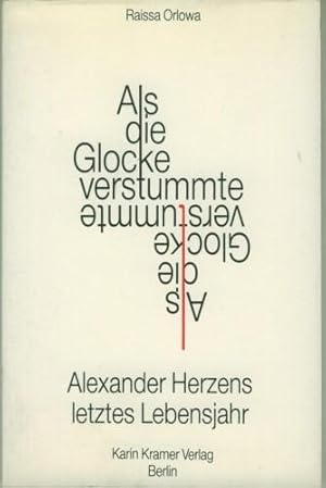 Als die Glocke verstummte. Alexander Herzens letztes Lebensjahr.