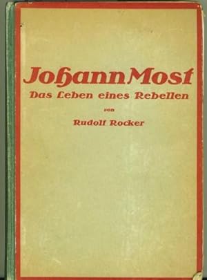 Johann Most. Das Leben eines Rebellen. Vorwort: Alexander Berkman.