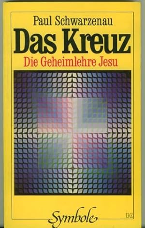 Das Kreuz. Die Geheimlehre Jesu.