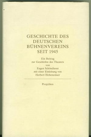 Geschichte des Deutschen Bühnenvereins seit 1945. Mit einer Einleitung von Herbert Hohenemser.