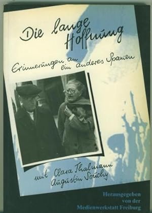 Die lange Hoffnung. Erinnerungen an ein anderes Spanien. Mit Clara Thalmann und Augustin Souchy.