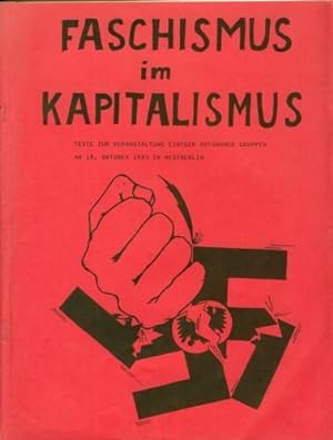 Faschismus im Kapitalismus. Texte zur Veranstaltung einier Autonomer Gruppen am 18. Oktober 1983 ...